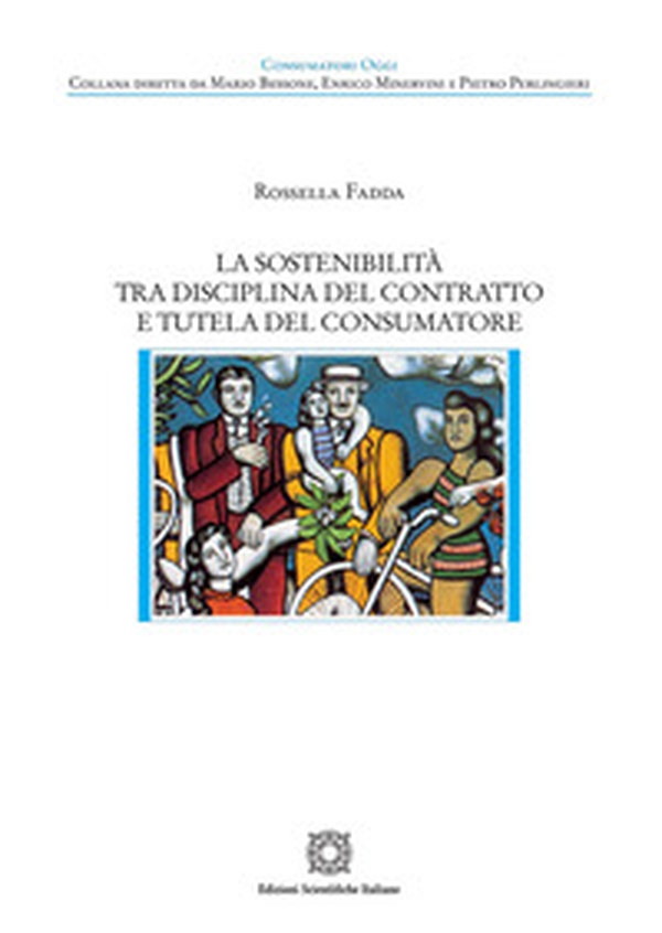 La sostenibilità tra disciplina del contratto e tutela del consumatore - Librerie.coop La sostenibilità tra disciplina del contratto e tutela del consumatore - Librerie.coop