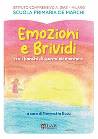 Emozioni e brividi. Tra i banchi di quinta elementare - Librerie.coop