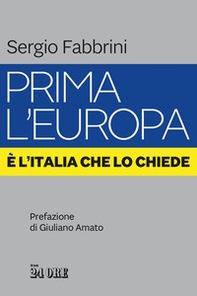Prima l'Europa. È l'Italia che lo chiede - Librerie.coop Prima l'Europa. È l'Italia che lo chiede - Librerie.coop