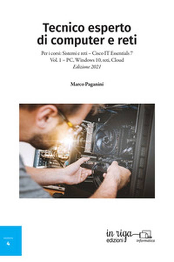 Tecnico esperto di computer e reti. Per i corsi: Sistemi e reti - Cisco IT Essentials 7 - Vol. 1 - Librerie.coop Tecnico esperto di computer e reti. Per i corsi: Sistemi e reti - Cisco IT Essentials 7 - Vol. 1 - Librerie.coop