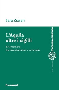 L'Aquila oltre i sigilli. Il terremoto tra ricostruzione e memoria - Librerie.coop L'Aquila oltre i sigilli. Il terremoto tra ricostruzione e memoria - Librerie.coop