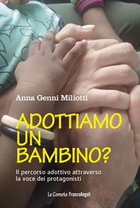 Adottiamo un bambino? Il percorso adottivo attraverso la voce dei protagonisti - Librerie.coop Adottiamo un bambino? Il percorso adottivo attraverso la voce dei protagonisti - Librerie.coop