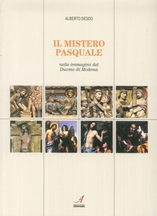 Il mistero pasquale nelle immagini del Duomo di Modena - Librerie.coop Il mistero pasquale nelle immagini del Duomo di Modena - Librerie.coop