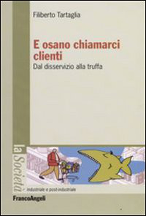 E osano chiamarci clienti. Dal disservizio alla truffa - Librerie.coop E osano chiamarci clienti. Dal disservizio alla truffa - Librerie.coop