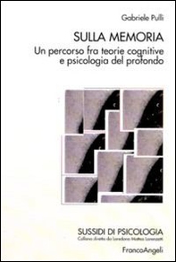 Sulla memoria. Un percorso fra teorie cognitive e psicologia del profondo - Librerie.coop