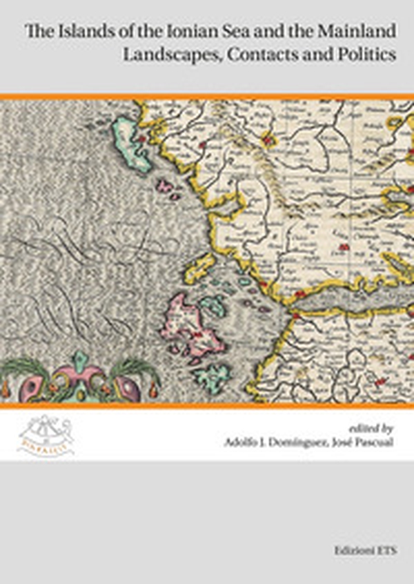 The islands of the Ionian Sea and the Mainland. Landscapes, contacts and politics - Librerie.coop The islands of the Ionian Sea and the Mainland. Landscapes, contacts and politics - Librerie.coop