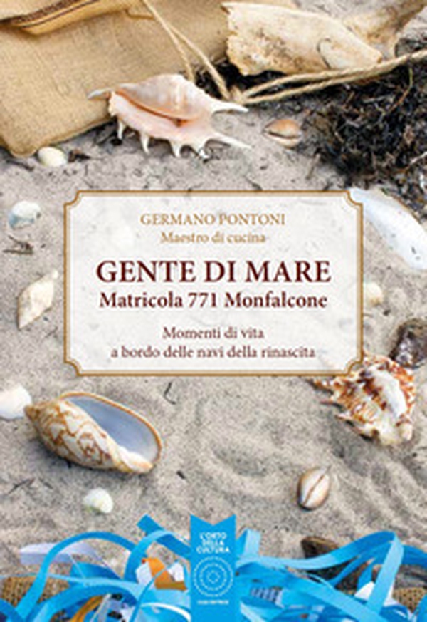 Gente di mare. Matricola 771 Monfalcone - Librerie.coop Gente di mare. Matricola 771 Monfalcone - Librerie.coop