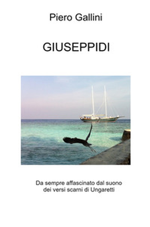 Giuseppidi. Da sempre affascinato dal suono dei versi scarni di Ungaretti - Librerie.coop Giuseppidi. Da sempre affascinato dal suono dei versi scarni di Ungaretti - Librerie.coop