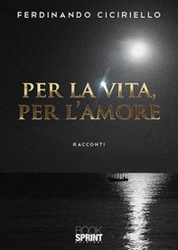 Per la vita, per l'amore - Librerie.coop