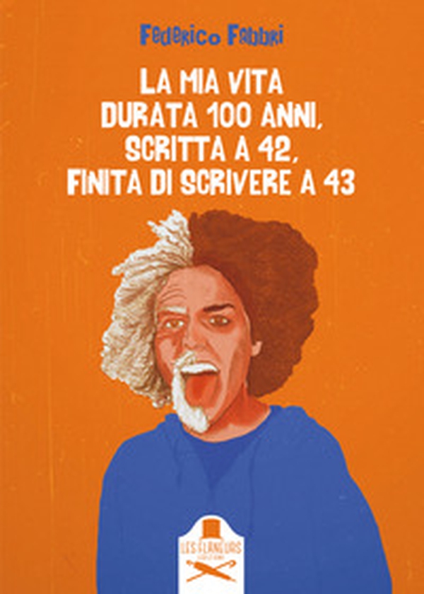 La mia vita durata 100 anni, scritta a 42, finita di scrivere a 43 - Librerie.coop La mia vita durata 100 anni, scritta a 42, finita di scrivere a 43 - Librerie.coop