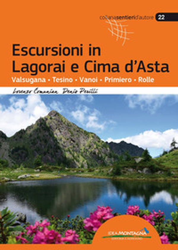 Escursioni in Lagorai e Cima d'Asta. Valsugana, Tesino, Vanoi, Primiero, Rolle - Librerie.coop Escursioni in Lagorai e Cima d'Asta. Valsugana, Tesino, Vanoi, Primiero, Rolle - Librerie.coop