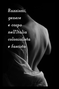 Razzismi, genere e corpo nell'Italia colonialista e fascista - Librerie.coop