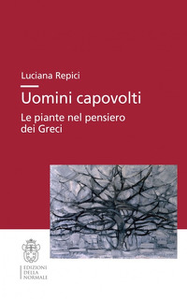 Uomini capovolti. Le piante nel pensiero dei greci - Librerie.coop Uomini capovolti. Le piante nel pensiero dei greci - Librerie.coop