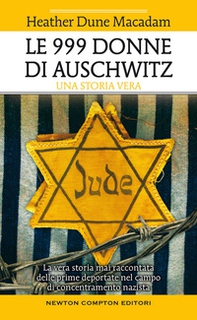 Le 999 donne di Auschwitz. La vera storia mai raccontata delle prime deportate nel campo di concentramento nazista - Librerie.coop Le 999 donne di Auschwitz. La vera storia mai raccontata delle prime deportate nel campo di concentramento nazista - Librerie.coop