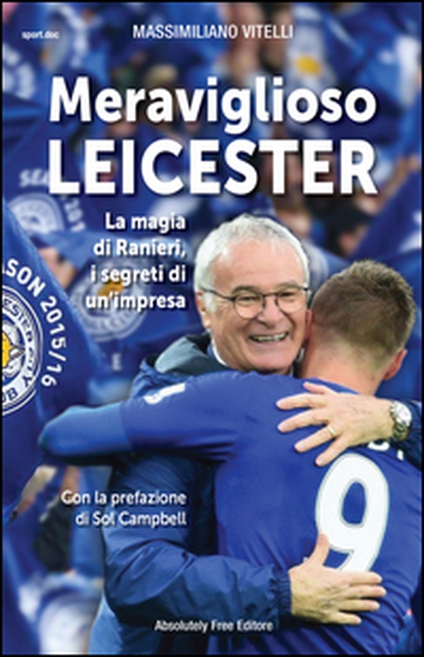 Meraviglioso Leicester. La magia di Ranieri, i segreti di un'impresa - Librerie.coop Meraviglioso Leicester. La magia di Ranieri, i segreti di un'impresa - Librerie.coop