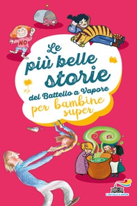 Le più belle storie del Battello a Vapore per bambine super - Librerie.coop Le più belle storie del Battello a Vapore per bambine super - Librerie.coop