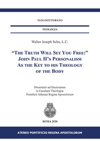 «The truth will set uou free» John Paul II's personalism as the key to his theology of the body - Librerie.coop «The truth will set uou free» John Paul II's personalism as the key to his theology of the body - Librerie.coop