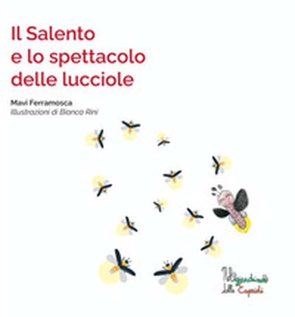 Il Salento e lo spettacolo delle lucciole - Librerie.coop Il Salento e lo spettacolo delle lucciole - Librerie.coop