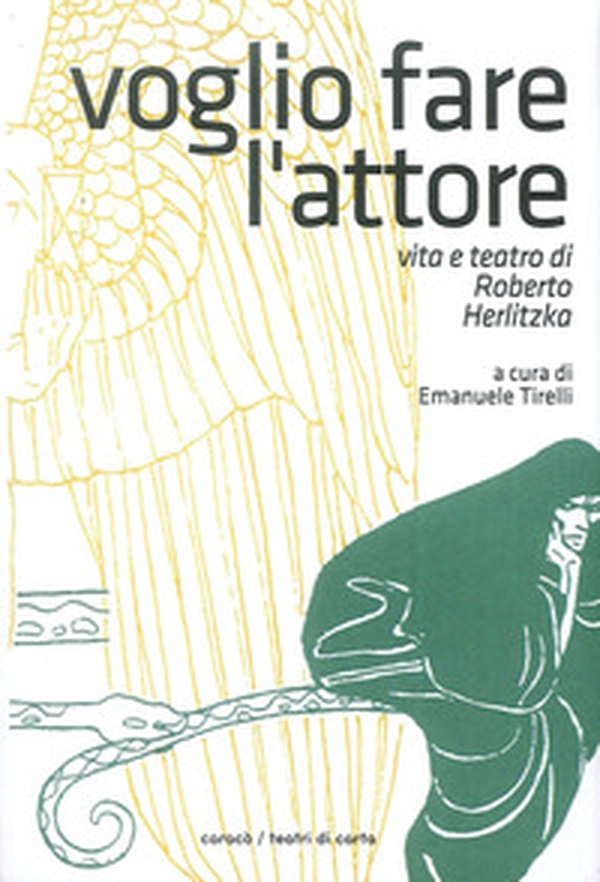 Voglio fare l'attore. Vita e teatro di Roberto Herlitzka - Librerie.coop