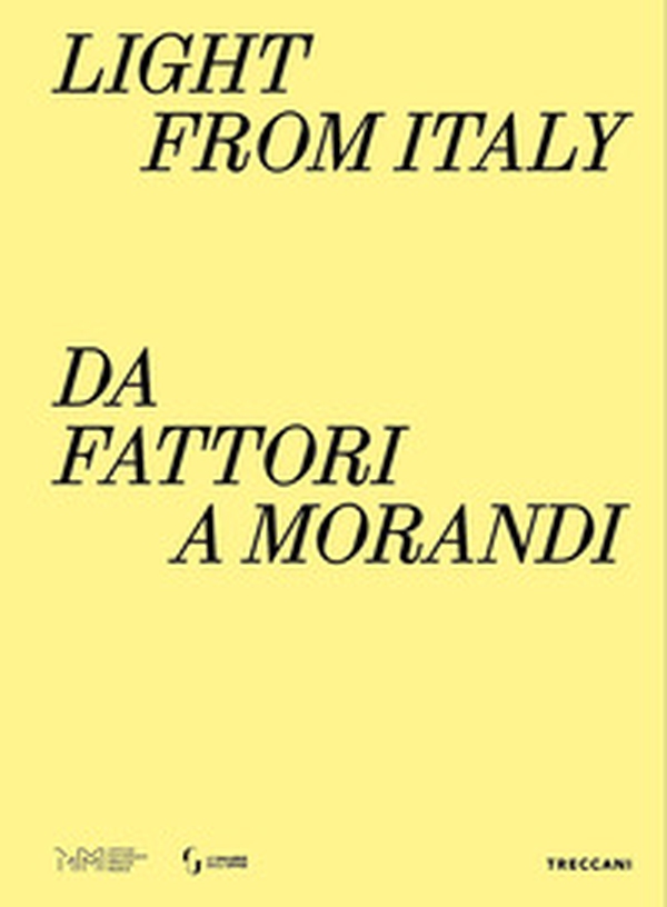 Light from Italy: da Fattori a Morandi. Ediz. italiana, inglese e lettone - Librerie.coop