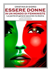 Essere donne in un mondo di femministe. La parità di genere secondo la destra - Librerie.coop