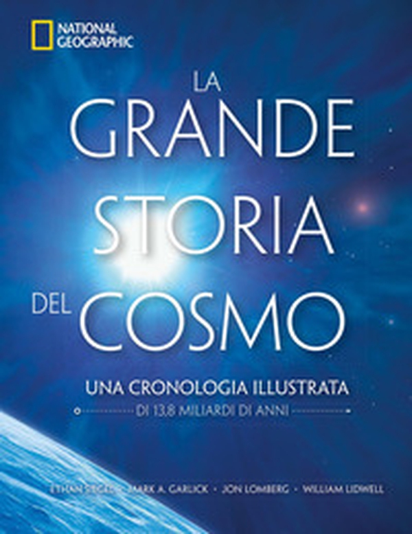 La grande storia del cosmo. Una cronologia illustrata - Librerie.coop