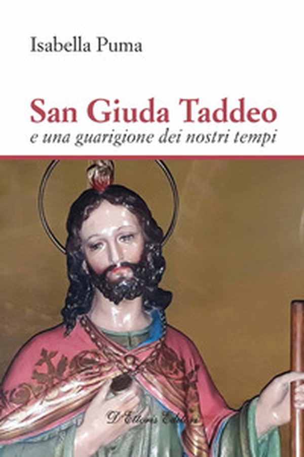San Giuda Taddeo e una guarigione dei nostri tempi - Librerie.coop San Giuda Taddeo e una guarigione dei nostri tempi - Librerie.coop
