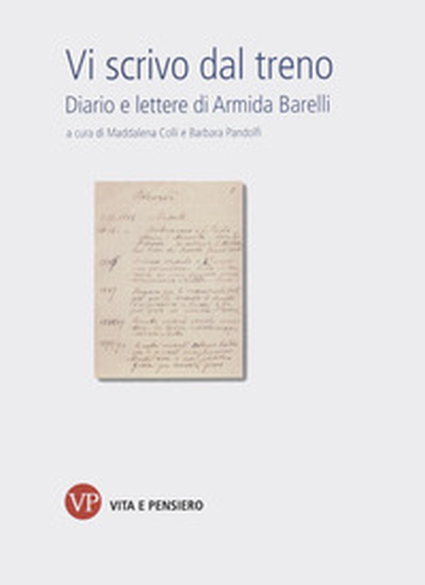 Vi scrivo dal treno. Diario e lettere di Armida Barelli - Librerie.coop Vi scrivo dal treno. Diario e lettere di Armida Barelli - Librerie.coop