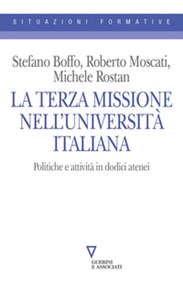 La Terza Missione nell'università italiana. Politiche e attività in dodici atenei - Librerie.coop La Terza Missione nell'università italiana. Politiche e attività in dodici atenei - Librerie.coop