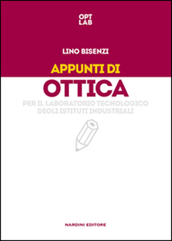 Appunti di ottica per il laboratorio tecnologico degli istituti industriali - Librerie.coop Appunti di ottica per il laboratorio tecnologico degli istituti industriali - Librerie.coop