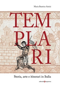 Templari. Storia, arte e itinerari in Italia - Librerie.coop