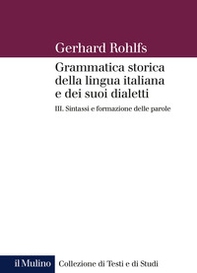 Grammatica storica della lingua italiana e dei suoi dialetti - Vol. 3 - Librerie.coop