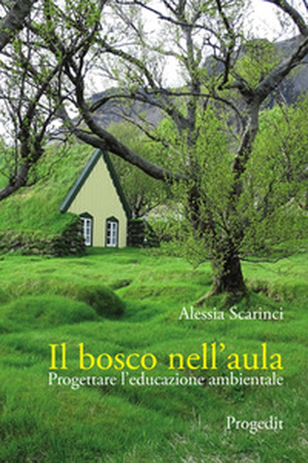 Il bosco nell'aula. Progettare l'educazione ambientale - Librerie.coop Il bosco nell'aula. Progettare l'educazione ambientale - Librerie.coop