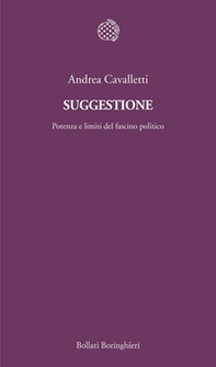 Suggestione. Potenza e limiti del fascino politico - Librerie.coop Suggestione. Potenza e limiti del fascino politico - Librerie.coop
