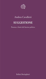 Suggestione. Potenza e limiti del fascino politico - Librerie.coop