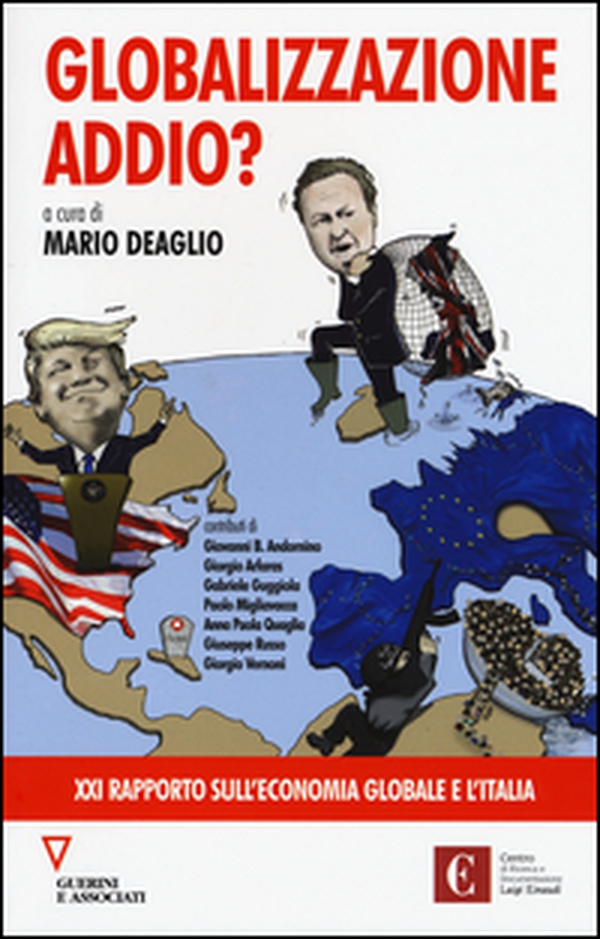 Globalizzazione addio? 21º rapporto sull'economia globale e l'Italia - Librerie.coop Globalizzazione addio? 21º rapporto sull'economia globale e l'Italia - Librerie.coop