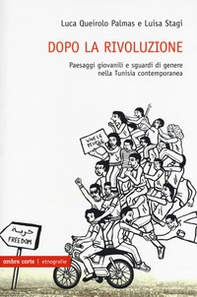 Dopo la rivoluzione. Paesaggi giovanili e sguardi di genere nella Tunisia contemporanea - Librerie.coop