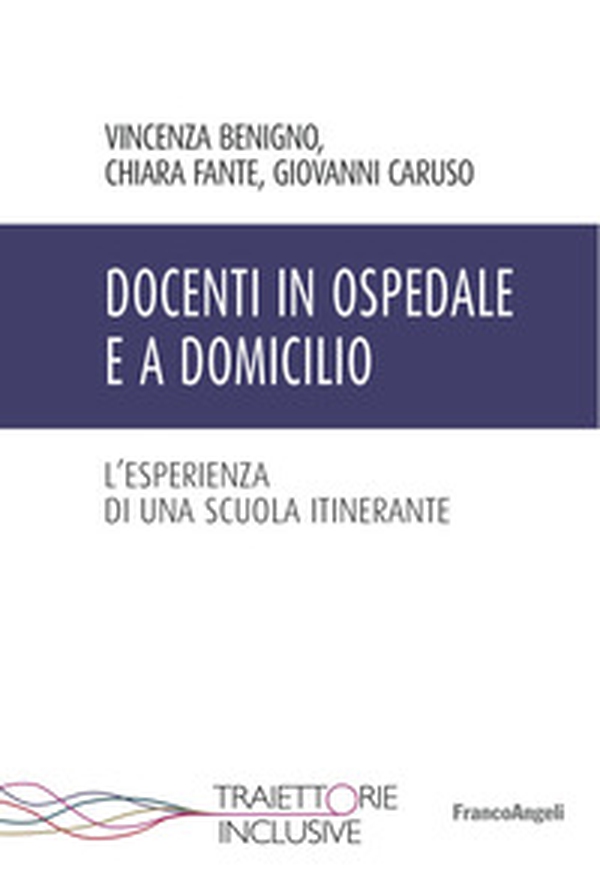 Docenti in ospedale e a domicilio. L'esperienza di una scuola itinerante - Librerie.coop Docenti in ospedale e a domicilio. L'esperienza di una scuola itinerante - Librerie.coop