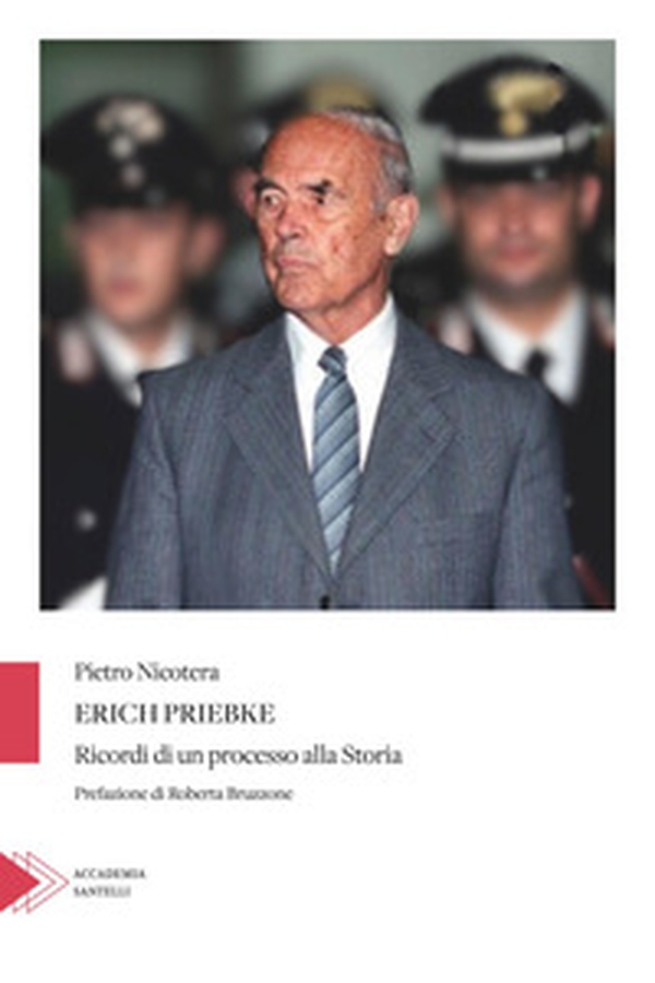Erich Priebke. Ricordi di un processo alla storia - Librerie.coop Erich Priebke. Ricordi di un processo alla storia - Librerie.coop