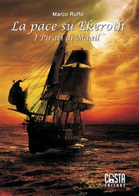 I pirati di Maail. La pace su Ekeroth - Librerie.coop