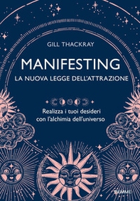 Manifesting. La nuova legge dell'attrazione. Realizza i tuoi desideri con l'alchimia dell'universo - Librerie.coop Manifesting. La nuova legge dell'attrazione. Realizza i tuoi desideri con l'alchimia dell'universo - Librerie.coop