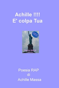 Achille!!! È colpa tua. Poesia rap - Librerie.coop