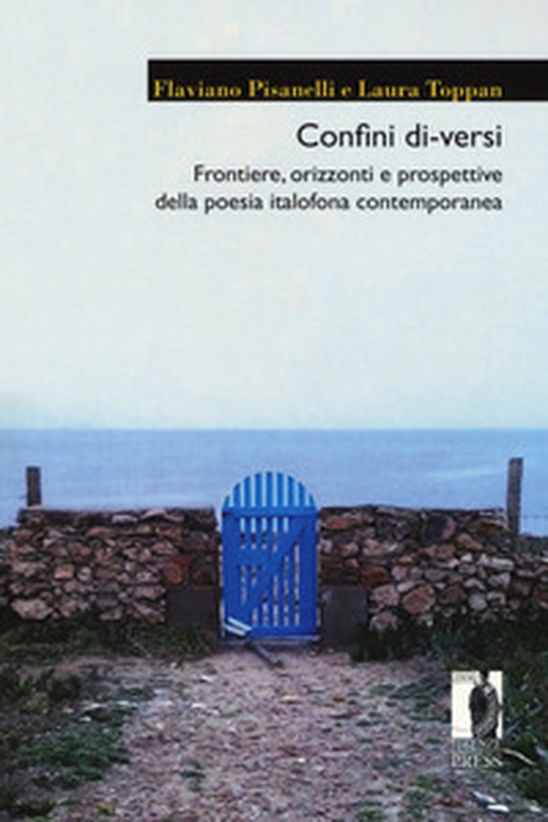 Confini di-versi. Frontiere, orizzonti e prospettive della poesia italofona contemporanea - Librerie.coop Confini di-versi. Frontiere, orizzonti e prospettive della poesia italofona contemporanea - Librerie.coop