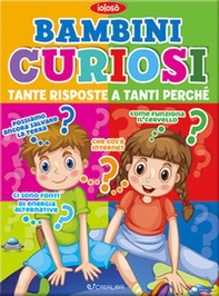 Bambini curiosi. Tante risposte a tanti perchè - Librerie.coop