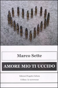 Amore mio ti uccido (due storie di amore e tradimento) - Librerie.coop