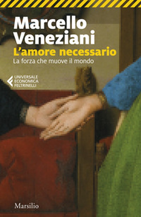 L'amore necessario. La forza che muove il mondo - Librerie.coop L'amore necessario. La forza che muove il mondo - Librerie.coop