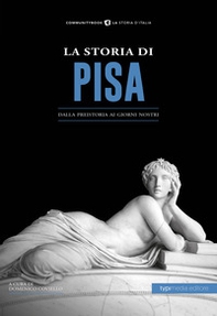 La storia di Pisa. Dalla preistoria ai giorni nostri - Librerie.coop