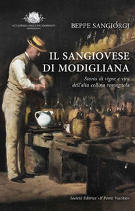 Il Sangiovese di Modigliana. Storia di vigne e vini dell'alta collina romagnola - Librerie.coop