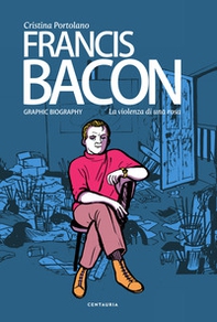 Francis Bacon. La violenza di una rosa - Librerie.coop