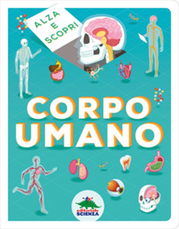 Corpo umano. Alza e scopri - Librerie.coop Corpo umano. Alza e scopri - Librerie.coop